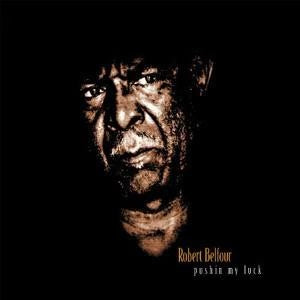Pushin’ My Luck - Robert Belfour (Vinyl)