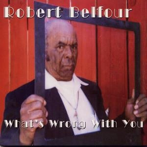 What’s Wrong With You - Robert Belfour (Vinyl)
