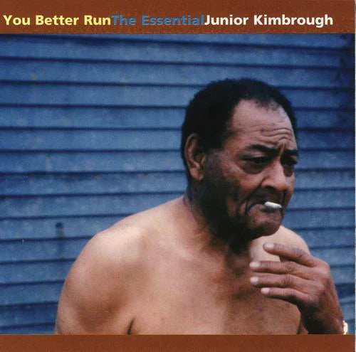 You Better Run - The Essential Junior Kimbrough (Vinyl)